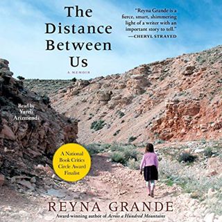 [ACCESS] KINDLE PDF EBOOK EPUB The Distance Between Us: A Memoir by  Reyna Grande,Yareli Arizmendi,S