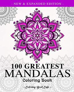 VIEW [EBOOK EPUB KINDLE PDF] 100 Greatest Mandalas Coloring Book: The Ultimate Mandala Coloring Book