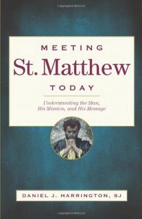 [READ] EPUB KINDLE PDF EBOOK Meeting St. Matthew Today: Understanding the Man, His Mission, and His