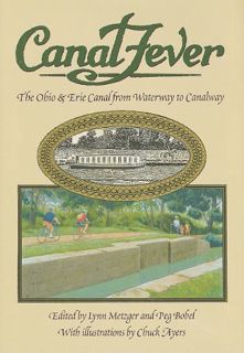 ACCESS [KINDLE PDF EBOOK EPUB] Canal Fever: The Ohio & Erie Canal, from Waterway to Canalway by  Peg