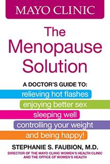 [Access] KINDLE PDF EBOOK EPUB Mayo Clinic The Menopause Solution: A doctor's guide to relieving hot