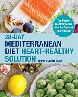READ [PDF EBOOK EPUB KINDLE] 28-Day Mediterranean Diet Heart-Healthy Solution: The Pesco-Mediterrane