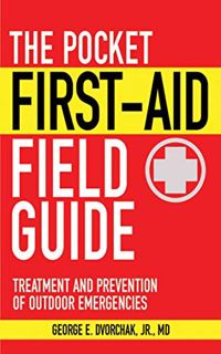 READ [EPUB KINDLE PDF EBOOK] The Pocket First-Aid Field Guide: Treatment and Prevention of Outdoor E