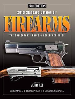 [Access] [EPUB KINDLE PDF EBOOK] 2019 Standard Catalog of Firearms: The Collector's Price & Referenc