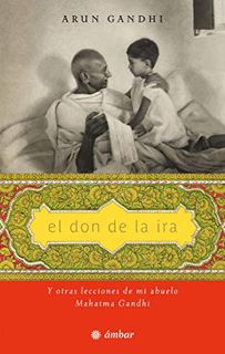 Get [KINDLE PDF EBOOK EPUB] El don de la ira: Y otras lecciones de mi abuelo, Mahatma Gandhi (Inspir