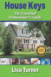 [GET] EBOOK EPUB KINDLE PDF House Keys: The Essential Homeowner's Guide to Saving Money, Time, and Y