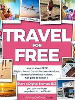 [VIEW] EPUB KINDLE PDF EBOOK TRAVEL for FREE: How to score FREE Flights, Rental Cars & Accommodation