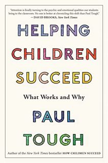 [ACCESS] PDF EBOOK EPUB KINDLE Helping Children Succeed: What Works and Why by  Paul Tough 📒