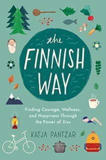View PDF EBOOK EPUB KINDLE The Finnish Way: Finding Courage, Wellness, and Happiness Through the Pow