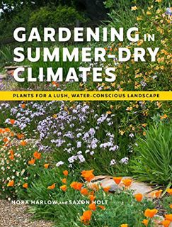Get [PDF EBOOK EPUB KINDLE] Gardening in Summer-Dry Climates: Plants for a Lush, Water-Conscious Lan