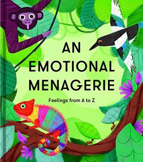 [Read] EBOOK EPUB KINDLE PDF An Emotional Menagerie: Feelings from A to Z by  The School of Life,Ala