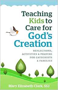[ACCESS] EBOOK EPUB KINDLE PDF Teaching Kids to Care About God's Creation: Reflections, Activities a