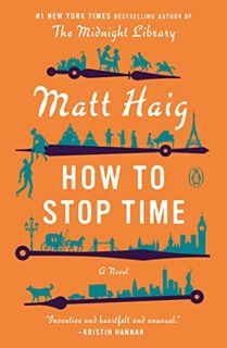 Access EPUB KINDLE PDF EBOOK How to Stop Time: A Novel by  Matt Haig 📦