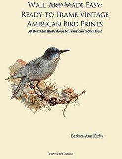 Access [EPUB KINDLE PDF EBOOK] Wall Art Made Easy: Ready to Frame Vintage American Bird Prints: 30 B