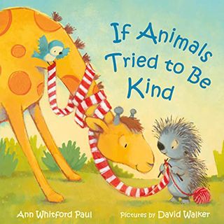 [VIEW] EPUB KINDLE PDF EBOOK If Animals Tried to Be Kind (If Animals Kissed Good Night) by  Ann Whit