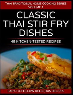 VIEW EBOOK EPUB KINDLE PDF 49 Classic Thai Stir Fry Dishes: 49 kitchen tested recipes you can cook a