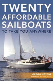 [ACCESS] [PDF EBOOK EPUB KINDLE] Twenty Affordable Sailboats to Take You Anywhere by Gregg Nestor,Jo