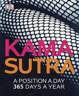 View [EPUB KINDLE PDF EBOOK] Kama Sutra: A Position A Day: 365 Days a Year by  DK 🖌️