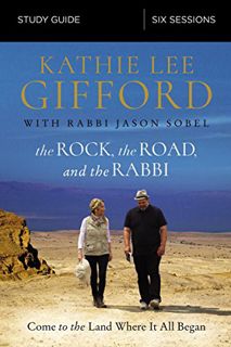 [READ] EPUB KINDLE PDF EBOOK The Rock, the Road, and the Rabbi Bible Study Guide: Come to the Land W