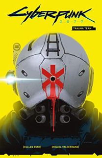 READ [EBOOK EPUB KINDLE PDF] Cyberpunk 2077: Trauma Team by  Cullen Bunn &  Miguel Valderrama 💚