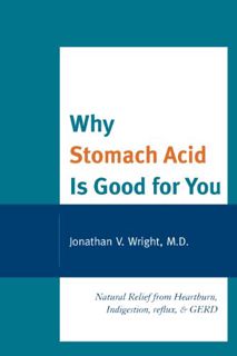 GET PDF EBOOK EPUB KINDLE Why Stomach Acid Is Good for You: Natural Relief from Heartburn, Indigesti