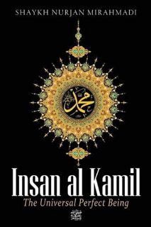 ACCESS EPUB KINDLE PDF EBOOK Insan al Kamil - The Universal Perfect Being ﷺ by  Nurjan Mirahmadi 📒