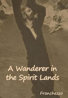 [Read] [EPUB KINDLE PDF EBOOK] A Wanderer in the Spirit Lands by  Franchezzo &  A Farnese 💔
