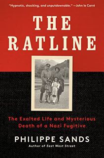 ACCESS KINDLE PDF EBOOK EPUB The Ratline: The Exalted Life and Mysterious Death of a Nazi Fugitive b