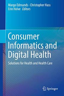 Get PDF EBOOK EPUB KINDLE Consumer Informatics and Digital Health: Solutions for Health and Health C