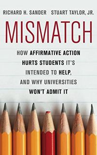 [Get] [EBOOK EPUB KINDLE PDF] Mismatch: How Affirmative Action Hurts Students It's Intended to Help,
