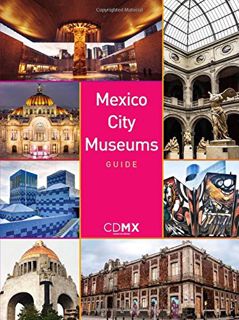 [Access] [KINDLE PDF EBOOK EPUB] Mexico City Museums Guide by  Claudia Itzkowich 💌