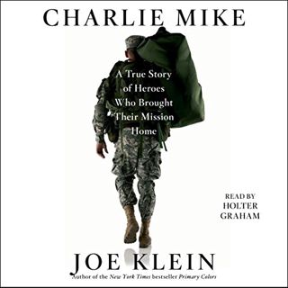 [Get] [KINDLE PDF EBOOK EPUB] Charlie Mike: A True Story of War and Finding the Way Home by  Joe Kle