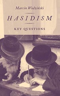 [ACCESS] [EPUB KINDLE PDF EBOOK] Hasidism: Key Questions by  Marcin Wodzinski 🗃️