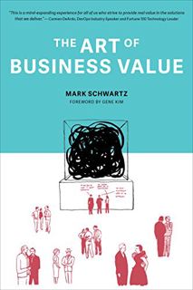 Access EBOOK EPUB KINDLE PDF The Art of Business Value by  Mark Schwartz &  Gene Kim 📘