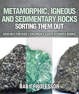 READ [KINDLE PDF EBOOK EPUB] Metamorphic, Igneous and Sedimentary Rocks : Sorting Them Out - Geology
