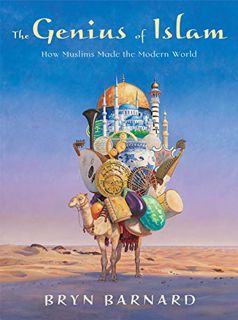[View] EPUB KINDLE PDF EBOOK The Genius of Islam: How Muslims Made the Modern World by  Bryn Barnard