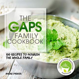 Get [KINDLE PDF EBOOK EPUB] GAPS Family Cookbook: 100 Recipes to Nourish the Whole Family (Gaps Diet