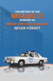 View [PDF EBOOK EPUB KINDLE] The History of the Massachusetts Registry of Motor Vehicle Inspector by