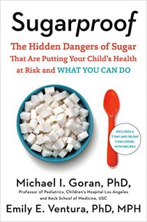 Access EPUB KINDLE PDF EBOOK Sugarproof: The Hidden Dangers of Sugar That Are Putting Your Child's H
