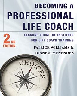 Access KINDLE PDF EBOOK EPUB Becoming a Professional Life Coach: Lessons from the Institute of Life