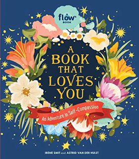 Get EPUB KINDLE PDF EBOOK A Book That Loves You: An Adventure in Self-Compassion (Flow) by  Irene Sm