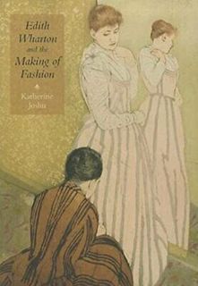 [GET] PDF EBOOK EPUB KINDLE Edith Wharton and the Making of Fashion (Becoming Modern/Reading Dress)