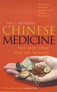 GET [PDF EBOOK EPUB KINDLE] Chinese Medicine : The Web That Has No Weaver by  Ted J. Kaptchuk 💗