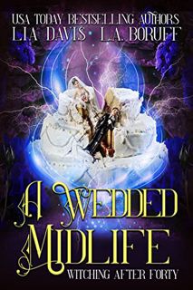 [GET] PDF EBOOK EPUB KINDLE A Wedded Midlife: A Paranormal Women's Fiction Novel (Witching After For