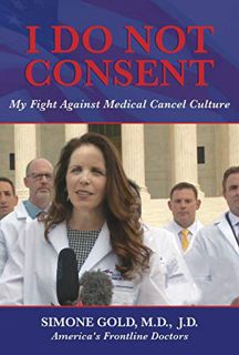 [Get] KINDLE PDF EBOOK EPUB I Do Not Consent: My Fight Against Medical Cancel Culture by  Simone Gol