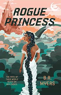 GET [PDF EBOOK EPUB KINDLE] Rogue Princess by  B.R. Myers ✓