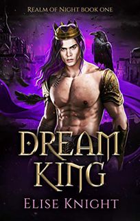 Access KINDLE PDF EBOOK EPUB Dream King: An Enemies to Lovers Fantasy Romance (Realm of Night Book 1