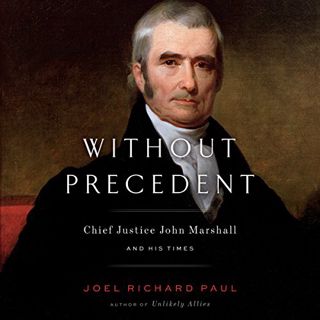 [READ] PDF EBOOK EPUB KINDLE Without Precedent: Chief Justice John Marshall and His Times by  Joel R