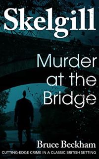 [GET] [PDF EBOOK EPUB KINDLE] Murder at the Bridge (Detective Inspector Skelgill Investigates Book 2