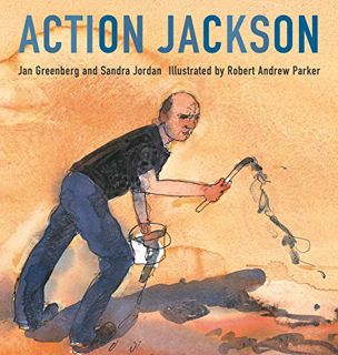GET [EPUB KINDLE PDF EBOOK] Action Jackson by  Jan Greenberg,Sandra Jordan,Robert Andrew Parker 📕